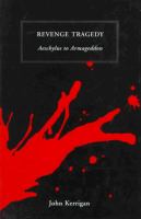 Revenge tragedy : Aeschylus to Armageddon /