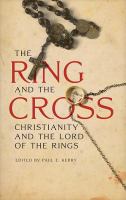 The Ring and the Cross : Christianity and the Lord of the Rings.