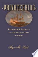 Privateering patriots and profits in the War of 1812 /