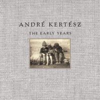 André Kertész : the early years /