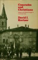 Comrades and Christians : religion and political struggle in Communist Italy /