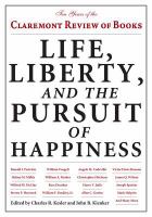 Life, Liberty, and the Pursuit of Happiness : Ten Years of the Claremont Review of Books.