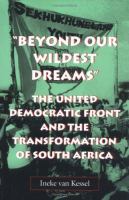 Beyond our wildest dreams : the United Democratic Front and the transformation of South Africa /