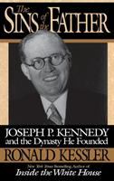 The sins of the father : Joseph P. Kennedy and the dynasty he founded /