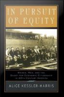 In Pursuit of Equity : Women, Men, and the Quest for Economic Citizenship in 20th-Century America.