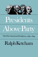 Presidents above party : the first American presidency, 1789-1829 /