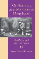 Of heretics and martyrs in Meiji Japan : Buddhism and its persecution /