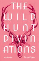 The wild hunt divinations : a grimoire /