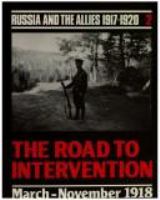 The road to intervention, March-November 1918 /