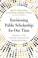 Envisioning Public Scholarship for Our Time : Models for Higher Education Researchers.