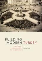 Building modern Turkey state, space, and ideology in the early republic /