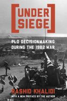 Under siege : P.L.O. decisionmaking during the 1982 war /