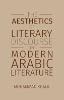 The Aesthetics of Literary Discourse in Modern Arabic Literature.