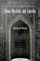 Islam, Muslims and America : Understanding the Basis of Their Conflict.