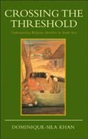 Crossing the threshold : understanding religious identities in South Asia /