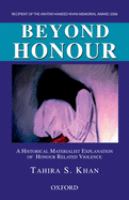 Beyond honour : a historical materialist explanation of honour related violence /