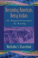 Becoming American, being Indian : an immigrant community in New York City /