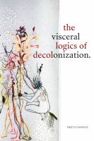 The visceral logics of decolonization