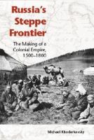 Russia's steppe frontier : the making of a colonial empire, 1500-1800 /