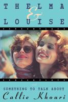 Thelma & Louise ; and, Something to talk about : screenplays /