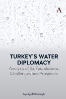 Turkey's water diplomacy : analysis of its foundations, challenges and prospects /