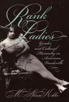 Rank ladies : gender and cultural hierarchy in American vaudeville /