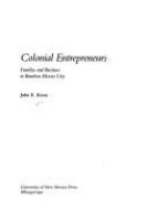 Colonial entrepreneurs, families and business in Bourbon Mexico City /