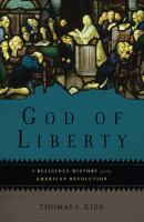 God of liberty : a religious history of the American Revolution /