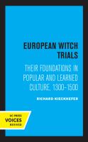 European Witch Trials Their Foundations in Popular and Learned Culture, 1300-1500.