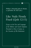 Like Nails Firmly Fixed (Qoh 12:11) Essays on the Text and Language of the Hebrew and Greek Scriptures Presented to Peter J. Gentry on the Occasion of His Retirement.