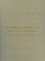Mammals from the Age of Dinosaurs : Origins, Evolution, and Structure.