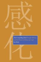 The compelling ideal : thought reform and the prison in China, 1901-1956 /