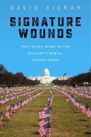 Signature wounds : the untold story of the military's mental health crisis /