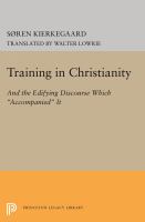 Training in Christianity, and, the Edifying discourse which 'accompanied' it /