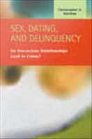 Sex, dating, and delinquency do precocious relationships lead to crime? /