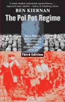The Pol Pot regime race, power, and genocide in Cambodia under the Khmer Rouge, 1975-79 /