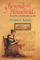 Beyond the Household Women's Place in the Early South, 1700-1835 /