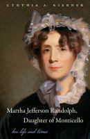 Martha Jefferson Randolph, daughter of Monticello : her life and times /