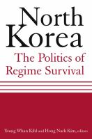 North Korea : The Politics of Regime Survival.