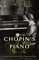 Chopin's piano : in search of the instrument that transformed music /
