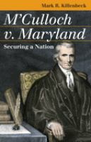 M'Culloch v. Maryland : securing a nation /