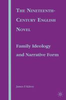 The Nineteenth-Century English Novel : Family Ideology and Narrative Form.