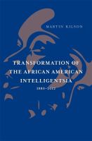 Transformation of the African American intelligentsia, 1880-2012 /