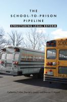 The school to prison pipeline : structuring legal reform /