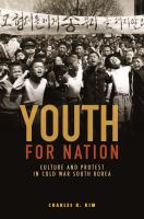 Youth for Nation : Culture and Protest in Cold War South Korea /