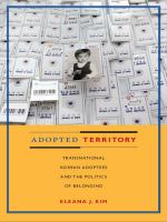 Adopted Territory Transnational Korean Adoptees and the Politics of Belonging /