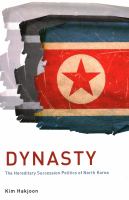 Dynasty : the hereditary succession politics of North Korea /