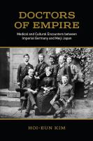 Doctors of empire : medical and cultural encounters between imperial Germany and Meiji Japan /