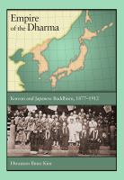 Empire of the Dharma Korean and Japanese Buddhism, 1877-1912 /