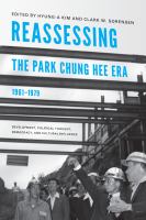 Reassessing the Park Chung Hee Era, 1961-1979 : Development, Political Thought, Democracy, and Cultural Influence.